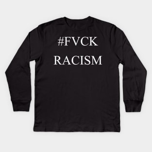 #FVCK RACISM Kids Long Sleeve T-Shirt